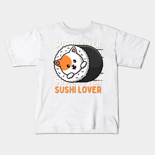 Sushi lover Cute Kawaii I love Sushi Life is better eating sushi ramen Chinese food addict Kids T-Shirt